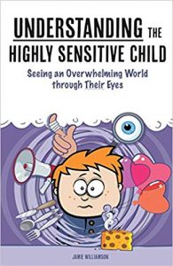 Understanding The Highly Sensitive Child Seeing An Overwhelming World Through Their Eyes My Highly Sensitive Child