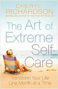 The Art of Extreme Self Care Transform Your Life One Month at a Time